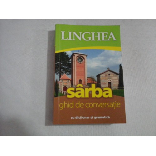 SARBA * GHID de CONVERSATIE cu dictionar si gramatica SARBA * GHID de CONVERSATIE cu dictionar si gramatica